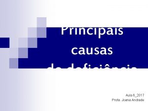 Principais causas de deficincia Aula 62017 Profa Joana