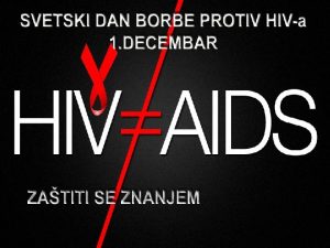 Sida Hiv VIRUS HUMANE DEFICIJENCIJE Predava Sanja ta