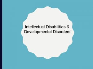 Intellectual Disabilities Developmental Disorders ASSESSMENT DIAGNOSIS DSM5 definitions