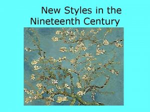New Styles in the Nineteenth Century The Nineteenth