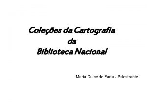 Colees da Cartografia da Biblioteca Nacional Maria Dulce