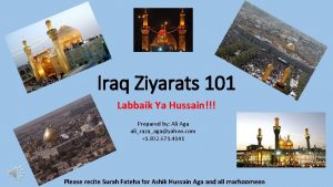 Iraq Ziyarats 101 Labbaik Ya Hussain Prepared by