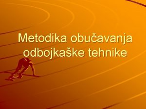 Metodika obuavanja odbojkake tehnike Metodi u obuavanju 1