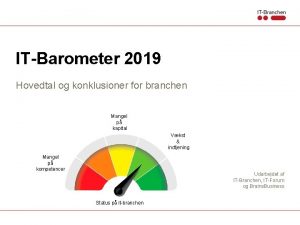 ITBarometer 2019 Hovedtal og konklusioner for branchen Mangel