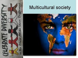 Multicultural society pros and cons Multicultural society pros and cons