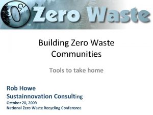 Building Zero Waste Communities Tools to take home