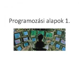 Programozsi alapok 1 Programozs Egyltaln mi is az