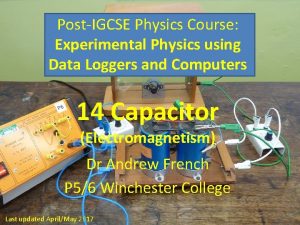 PostIGCSE Physics Course Experimental Physics using Data Loggers PostIGCSE Physics Course Experimental Physics using Data Loggers