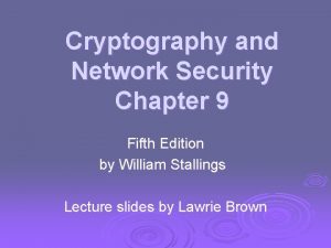 Cryptography and Network Security Chapter 9 Fifth Edition