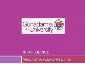 INPUT DEVICE PENGANTAR KOMPUTER TI 1 A Piranti