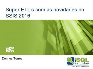 Super ETLs com as novidades do SSIS 2016