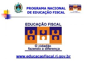 PROGRAMA NACIONAL DE EDUCAO FISCAL O cidado fazendo