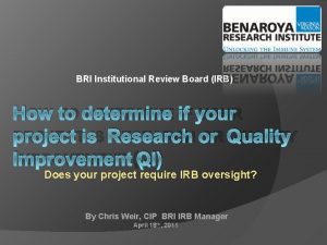 BRI Institutional Review Board IRB HOW TO DETERMINE