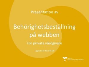 Presentation av Behrighetsbestllning p webben Fr privata vrdgivare