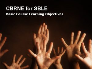 CBRNE for SBLE Basic Course Learning Objectives TCLEOSE