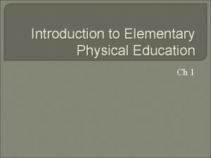 Introduction to Elementary Physical Education Ch 1 Physical