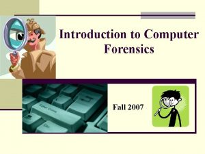 Introduction to Computer Forensics Fall 2007 Computer Crime