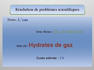 Rsolution de problmes scientifiques Thme Leau Sousthme Eau