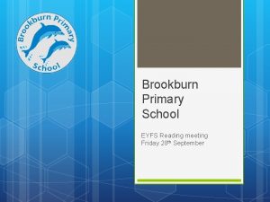 Brookburn Primary School EYFS Reading meeting Friday 28