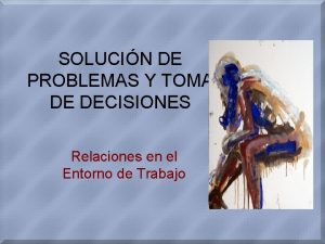 SOLUCIN DE PROBLEMAS Y TOMA DE DECISIONES Relaciones