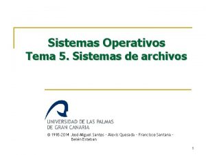 Sistemas Operativos Tema 5 Sistemas de archivos 1998
