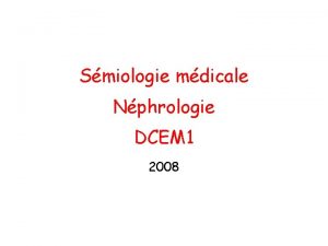 Smiologie mdicale Nphrologie DCEM 1 2008 Fonctions des