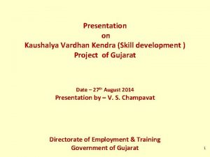 Presentation on Kaushalya Vardhan Kendra Skill development Project