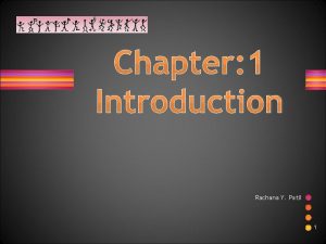 Chapter 1 Introduction Rachana Y Patil 1 What