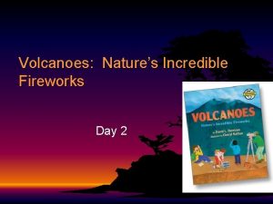 Volcanoes nature's incredible fireworks