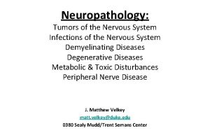 Neuropathology Tumors of the Nervous System Infections of