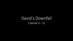 Davids Downfall 2 Samuel 11 12 Davids Downfall