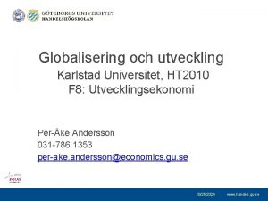 Globalisering och utveckling Karlstad Universitet HT 2010 F