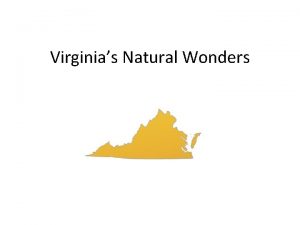 Virginias Natural Wonders Virginias Natural Resources Virginia has