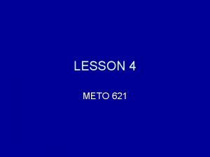 LESSON 4 METO 621 The extinction law Consider