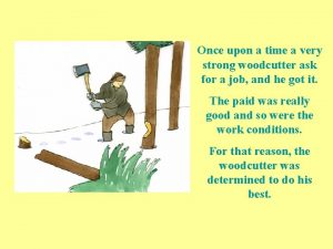 Woodcutter sharpen axe story Woodcutter sharpen axe story