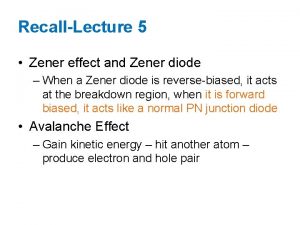 RecallLecture 5 Zener effect and Zener diode When