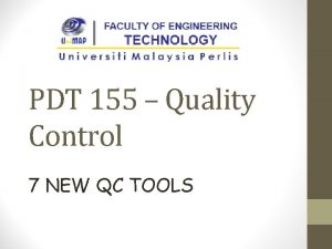 PDT 155 Quality Control 7 NEW QC TOOLS