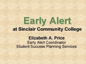 Early Alert at Sinclair Community College Elizabeth A