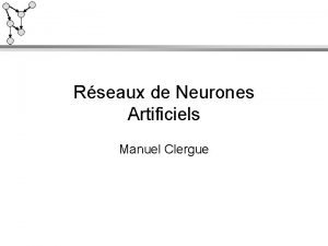 Rseaux de Neurones Artificiels Manuel Clergue Introduction Dfinition