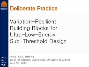 Deliberate Practice VariationResilient Building Blocks for UltraLowEnergy SubThreshold