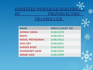 FOOTSTEP POWER GENERATION BY PIEZOELECTRIC TRANSDUCER NAME ENROLLMENT