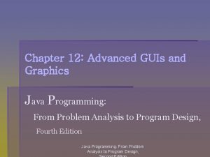Chapter 12 Advanced GUIs and Graphics Java Programming