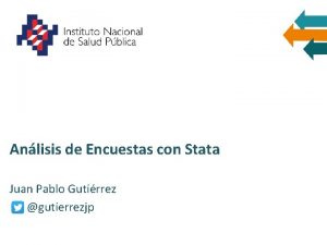 Anlisis de Encuestas con Stata Juan Pablo Gutirrez