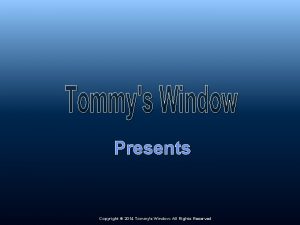 Tommys window