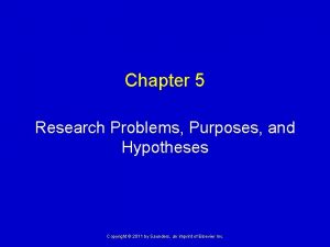 Chapter 5 Research Problems Purposes and Hypotheses Copyright