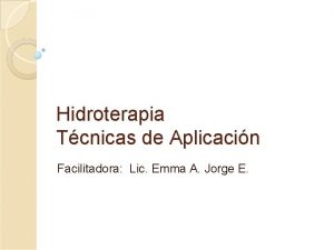 Hidroterapia Tcnicas de Aplicacin Facilitadora Lic Emma A