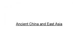 Ancient China and East Asia Ancient China and