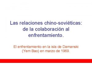 Las relaciones chinosoviticas de la colaboracin al enfrentamiento