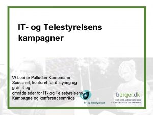 IT og Telestyrelsens kampagner V Louise Palludan Kampmann