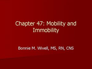 Chapter 47 Mobility and Immobility Bonnie M Wivell
